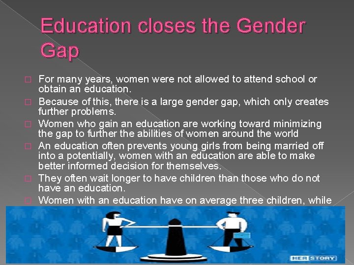 Education closes the Gender Gap � � � For many years, women were not