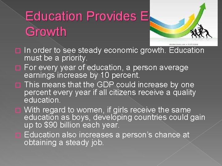 Education Provides Economic Growth � � � In order to see steady economic growth.