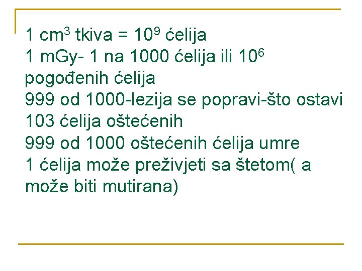 1 cm 3 tkiva = 109 ćelija 1 m. Gy- 1 na 1000 ćelija