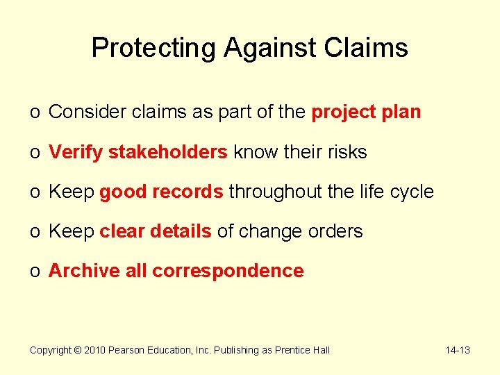 Protecting Against Claims o Consider claims as part of the project plan o Verify
