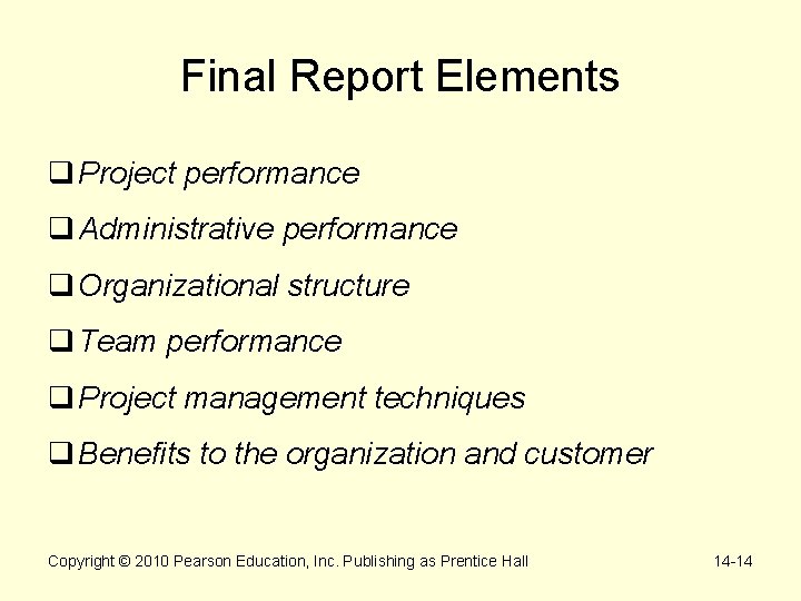 Final Report Elements q Project performance q Administrative performance q Organizational structure q Team