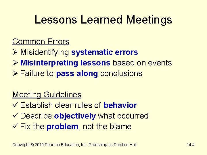 Lessons Learned Meetings Common Errors Ø Misidentifying systematic errors Ø Misinterpreting lessons based on