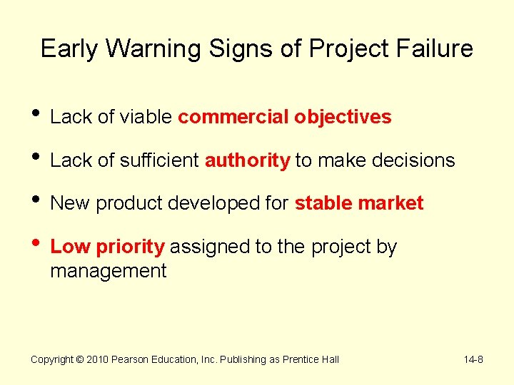 Early Warning Signs of Project Failure • Lack of viable commercial objectives • Lack