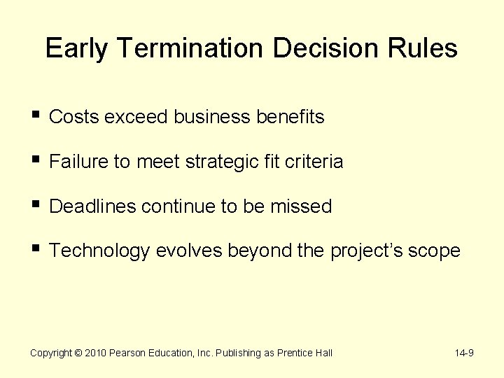 Early Termination Decision Rules § Costs exceed business benefits § Failure to meet strategic