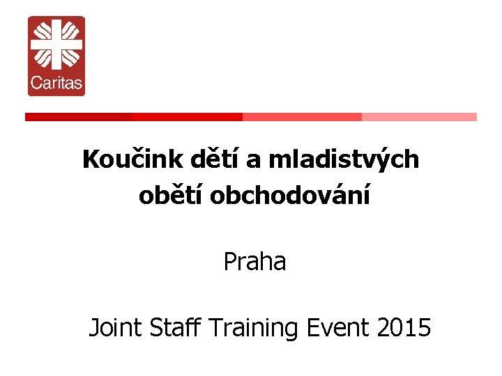 Koučink dětí a mladistvých obětí obchodování Praha Joint Staff Training Event 2015 