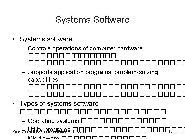 Systems Software • Systems software – Controls operations of computer hardware ���������������� – Supports