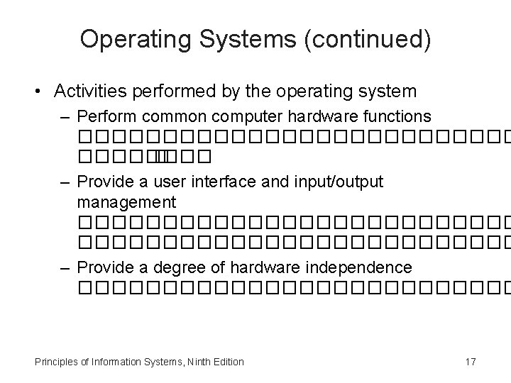 Operating Systems (continued) • Activities performed by the operating system – Perform common computer