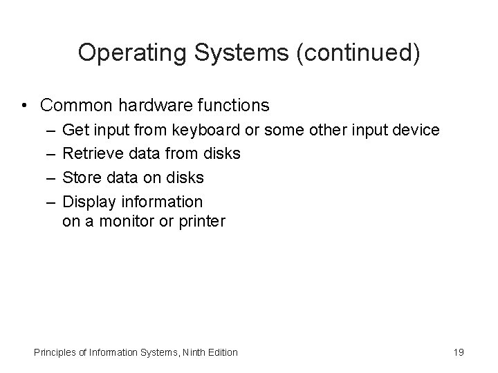 Operating Systems (continued) • Common hardware functions – – Get input from keyboard or