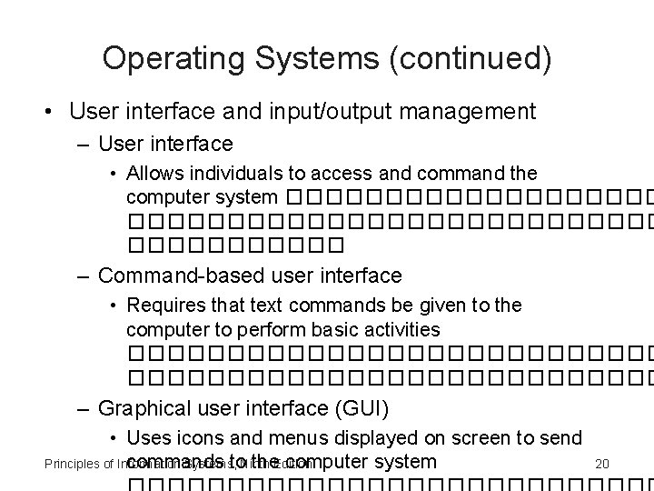 Operating Systems (continued) • User interface and input/output management – User interface • Allows