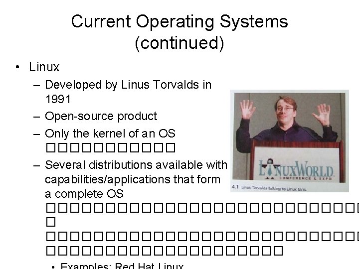 Current Operating Systems (continued) • Linux – Developed by Linus Torvalds in 1991 –