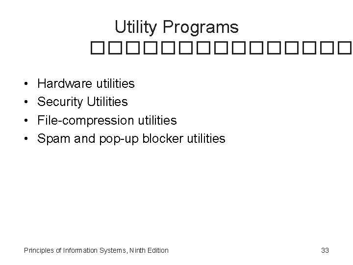 Utility Programs �������� • • Hardware utilities Security Utilities File-compression utilities Spam and pop-up