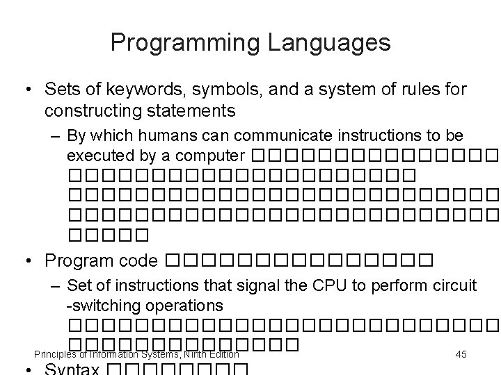 Programming Languages • Sets of keywords, symbols, and a system of rules for constructing