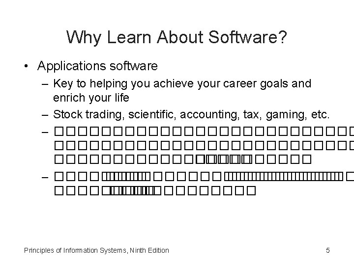 Why Learn About Software? • Applications software – Key to helping you achieve your