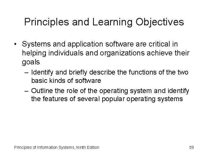 Principles and Learning Objectives • Systems and application software critical in helping individuals and