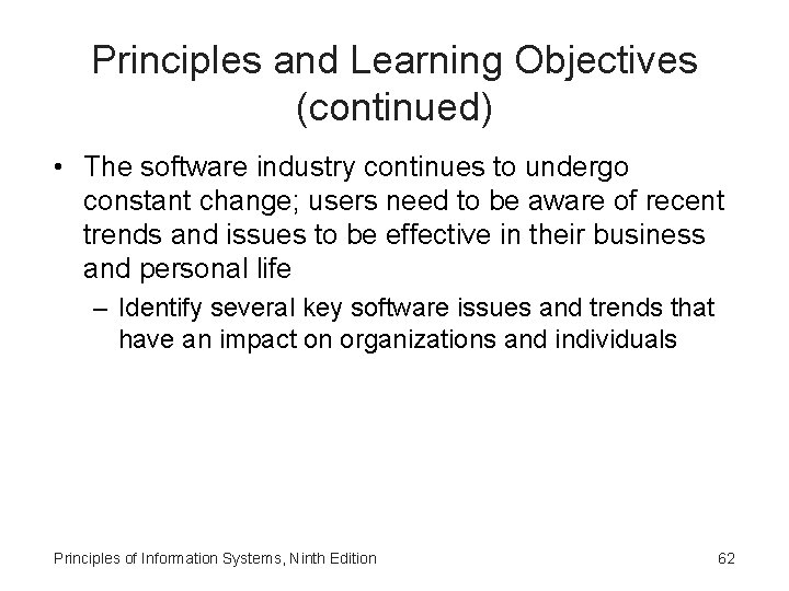 Principles and Learning Objectives (continued) • The software industry continues to undergo constant change;