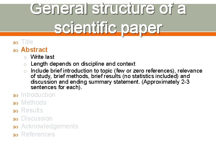 General structure of a scientific paper Title Abstract o Write last o Length depends