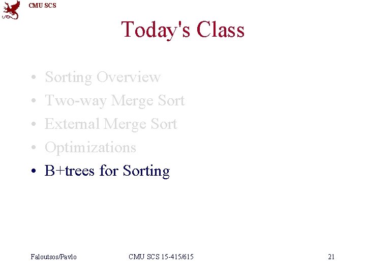 CMU SCS Today's Class • • • Sorting Overview Two-way Merge Sort External Merge CMU SCS Today's Class • • • Sorting Overview Two-way Merge Sort External Merge