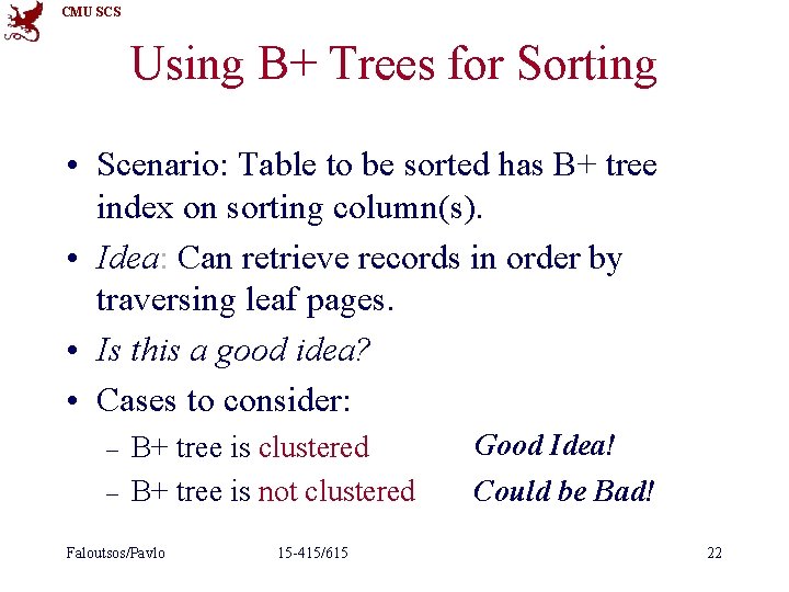 CMU SCS Using B+ Trees for Sorting • Scenario: Table to be sorted has CMU SCS Using B+ Trees for Sorting • Scenario: Table to be sorted has