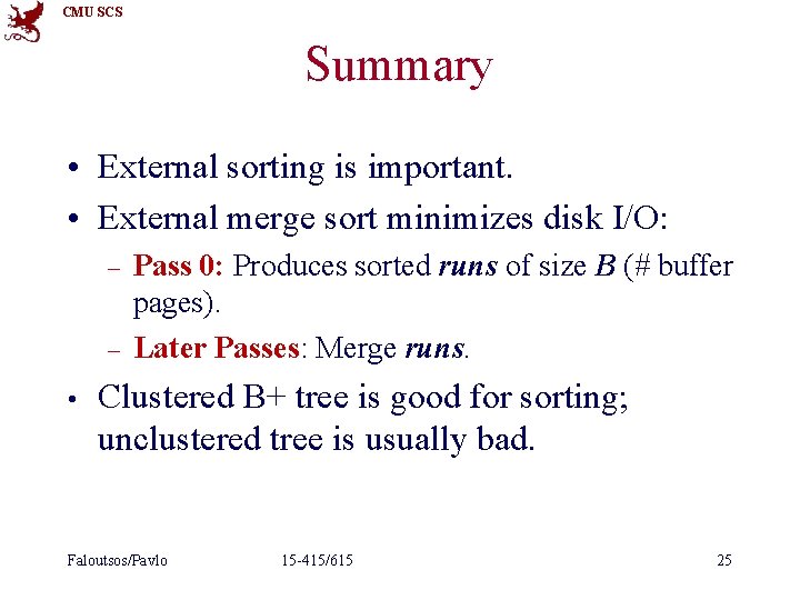 CMU SCS Summary • External sorting is important. • External merge sort minimizes disk CMU SCS Summary • External sorting is important. • External merge sort minimizes disk