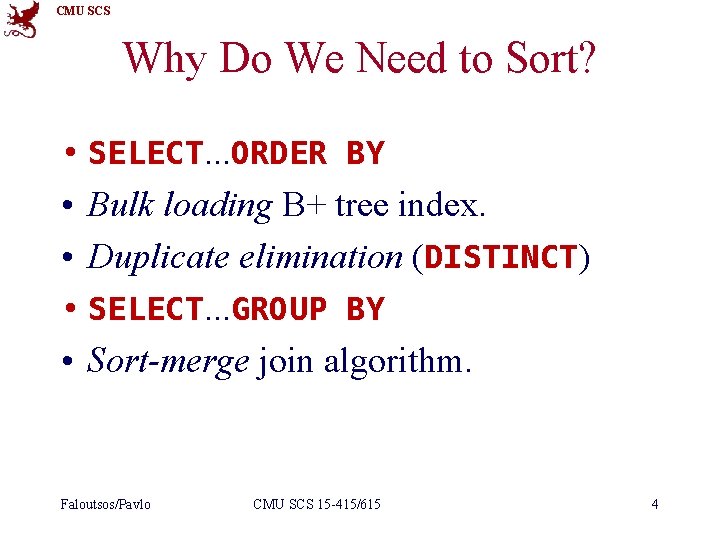 CMU SCS Why Do We Need to Sort? • SELECT. . . ORDER BY CMU SCS Why Do We Need to Sort? • SELECT. . . ORDER BY