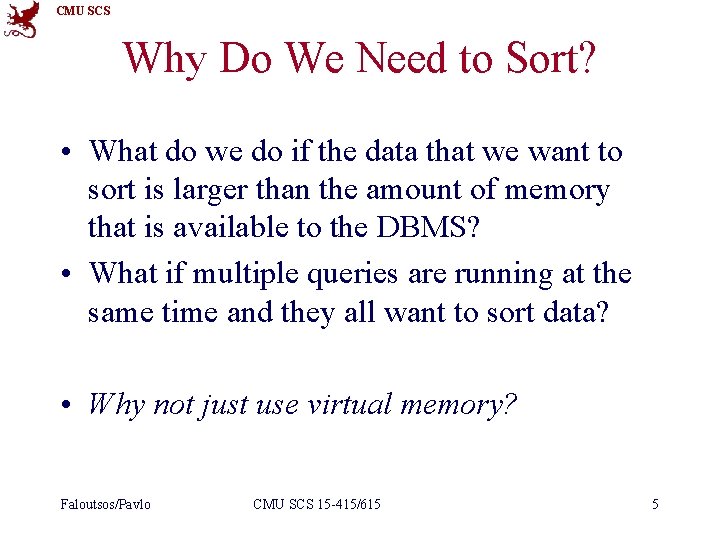 CMU SCS Why Do We Need to Sort? • What do we do if CMU SCS Why Do We Need to Sort? • What do we do if