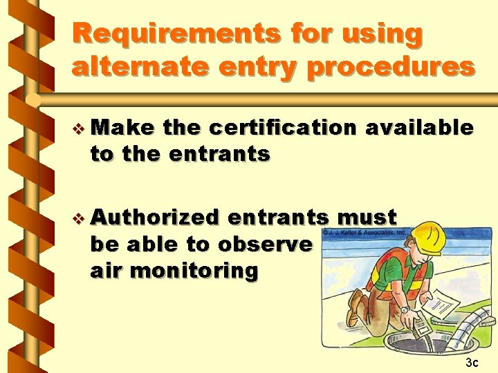 Requirements for using alternate entry procedures v Make the certification available to the entrants