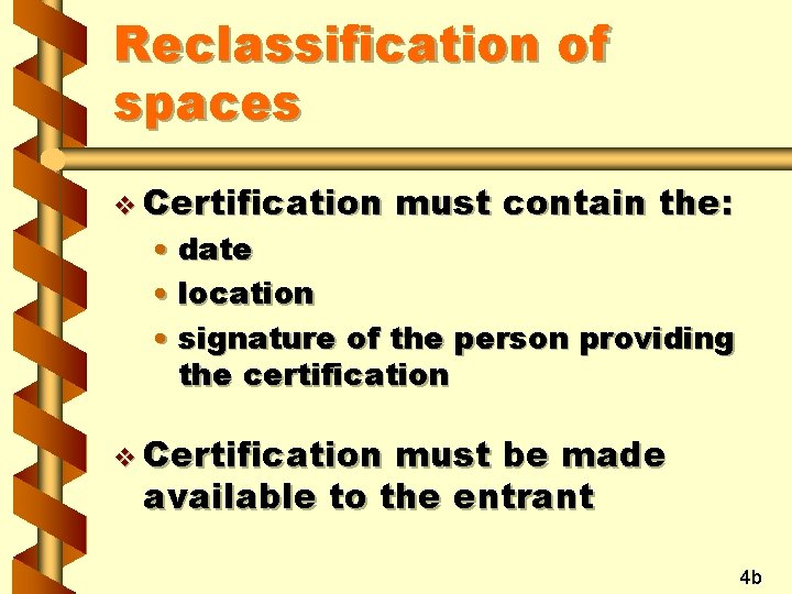 Reclassification of spaces v Certification must contain the: • date • location • signature