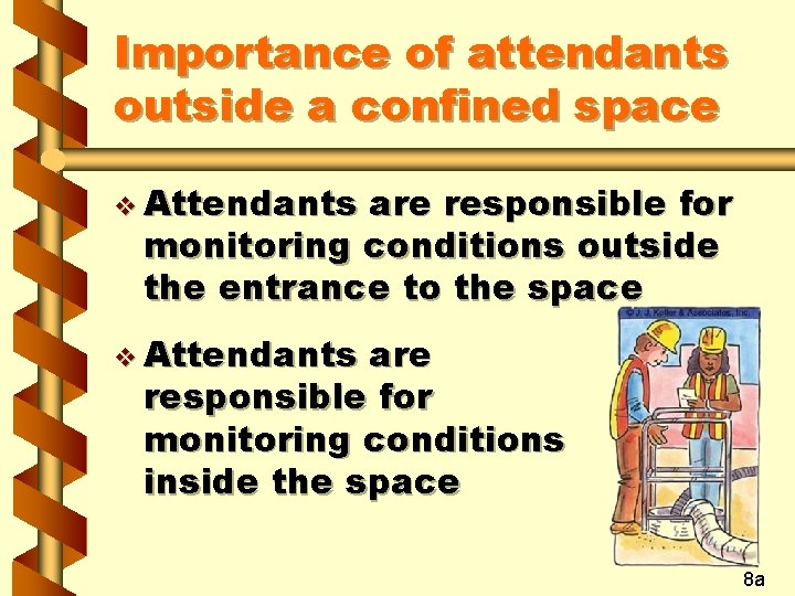 Importance of attendants outside a confined space v Attendants are responsible for monitoring conditions