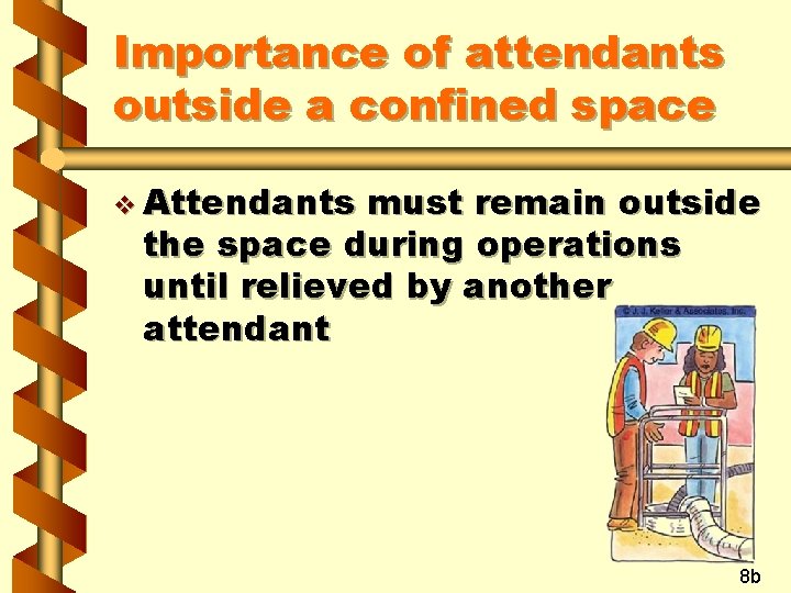 Importance of attendants outside a confined space v Attendants must remain outside the space