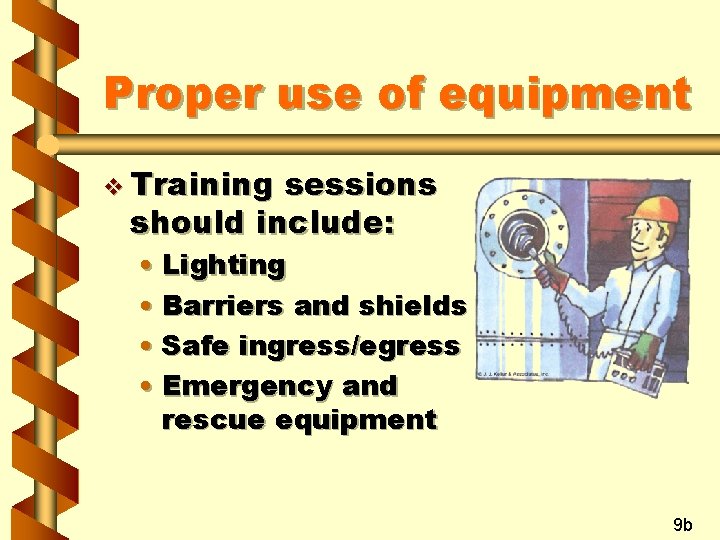 Proper use of equipment v Training sessions should include: • Lighting • Barriers and