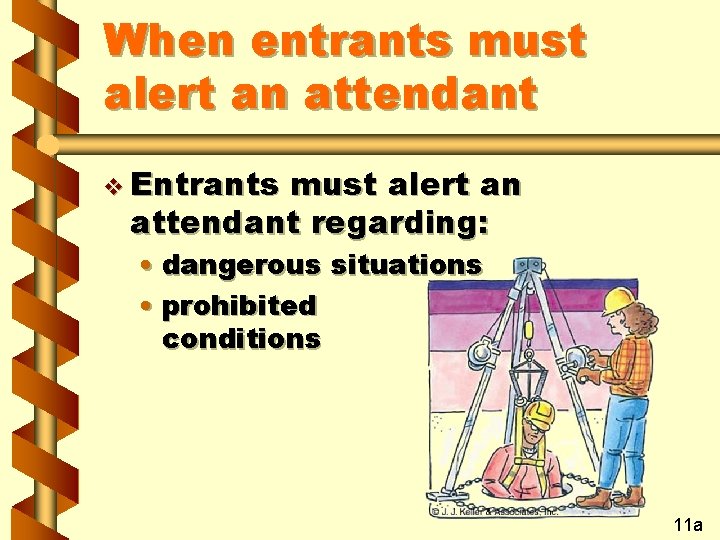 When entrants must alert an attendant v Entrants must alert an attendant regarding: •