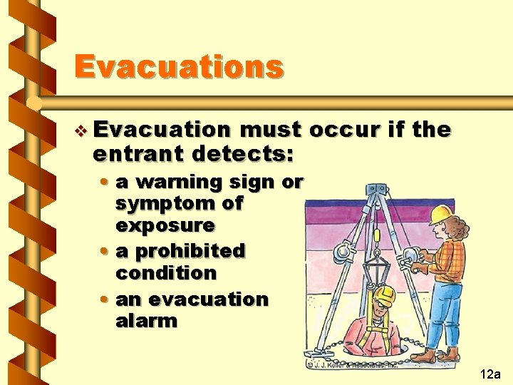 Evacuations v Evacuation must occur if the entrant detects: • a warning sign or