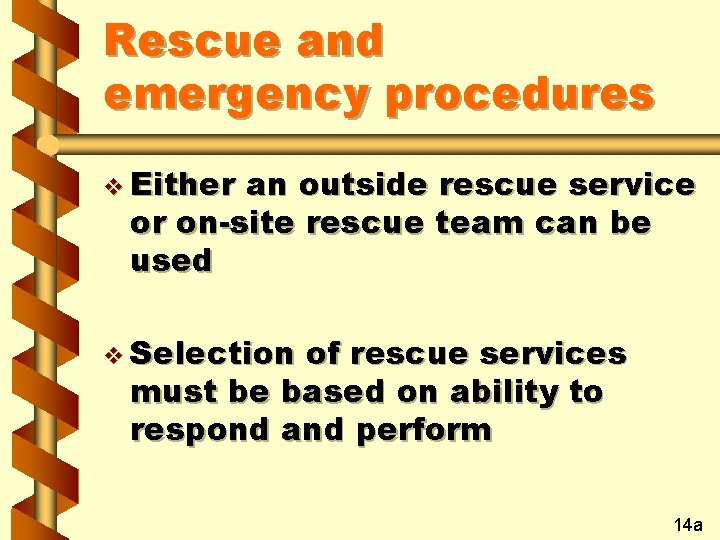 Rescue and emergency procedures v Either an outside rescue service or on-site rescue team