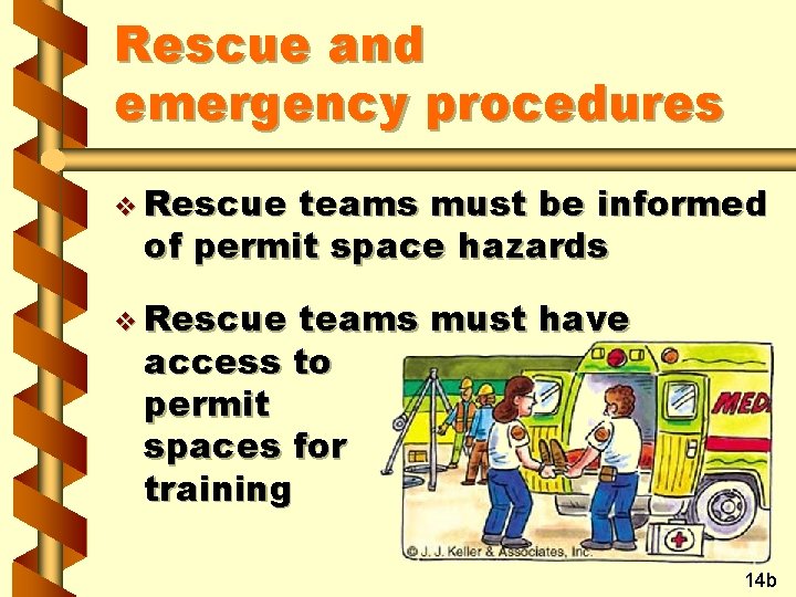 Rescue and emergency procedures v Rescue teams must be informed of permit space hazards