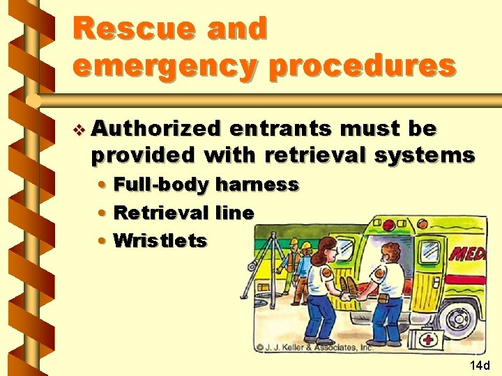 Rescue and emergency procedures v Authorized entrants must be provided with retrieval systems •