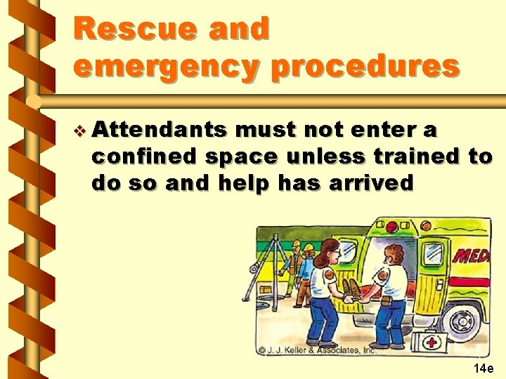 Rescue and emergency procedures v Attendants must not enter a confined space unless trained