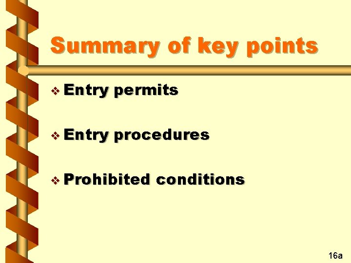 Summary of key points v Entry permits v Entry procedures v Prohibited conditions 16