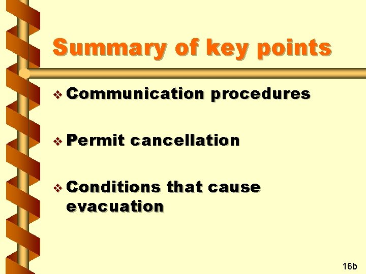 Summary of key points v Communication v Permit procedures cancellation v Conditions evacuation that