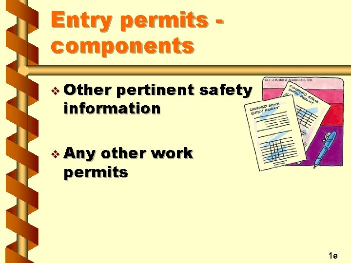 Entry permits components v Other pertinent safety information v Any other work permits 1