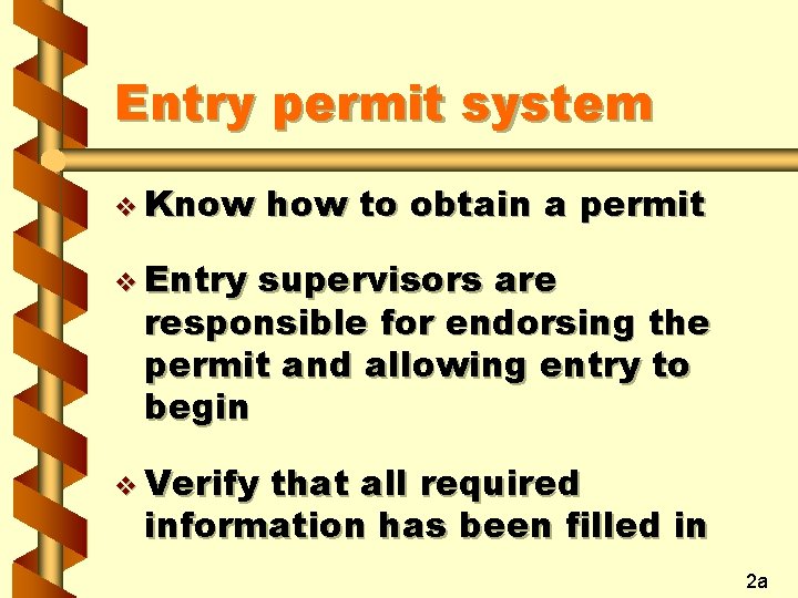 Entry permit system v Know how to obtain a permit v Entry supervisors are