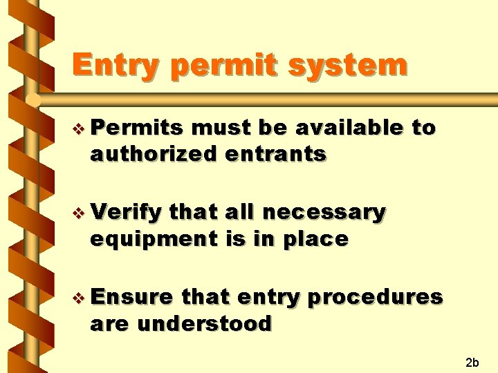 Entry permit system v Permits must be available to authorized entrants v Verify that