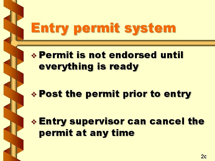 Entry permit system v Permit is not endorsed until everything is ready v Post