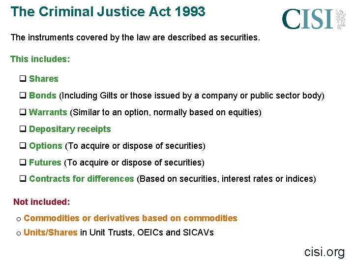 The Criminal Justice Act 1993 The instruments covered by the law are described as