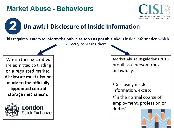 Market Abuse - Behaviours Unlawful Disclosure of Inside Information This requires issuers to inform