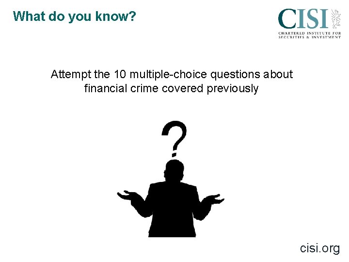 What do you know? Attempt the 10 multiple-choice questions about financial crime covered previously