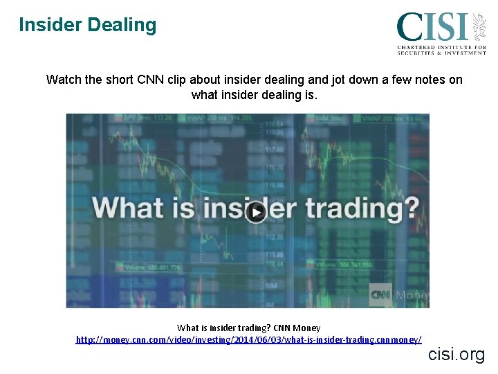 Insider Dealing Watch the short CNN clip about insider dealing and jot down a