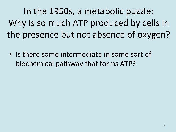 In the 1950 s, a metabolic puzzle: Why is so much ATP produced by