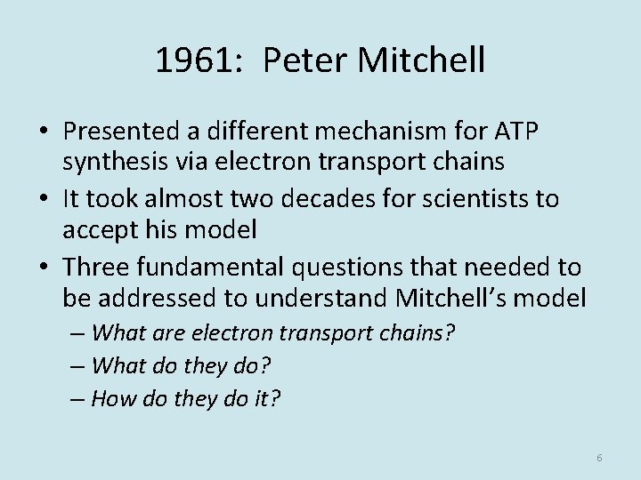 1961: Peter Mitchell • Presented a different mechanism for ATP synthesis via electron transport
