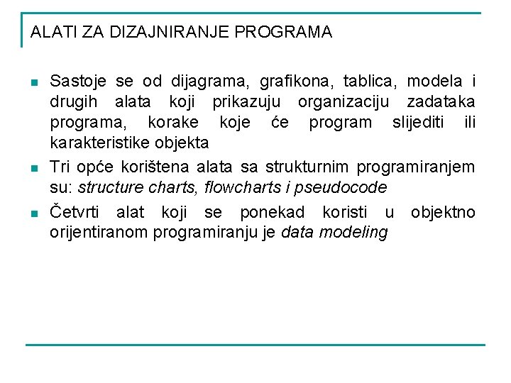 ALATI ZA DIZAJNIRANJE PROGRAMA n n n Sastoje se od dijagrama, grafikona, tablica, modela ALATI ZA DIZAJNIRANJE PROGRAMA n n n Sastoje se od dijagrama, grafikona, tablica, modela