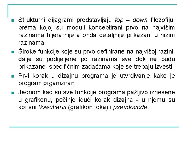 n n Strukturni dijagrami predstavljaju top – down filozofiju, prema kojoj su moduli konceptirani